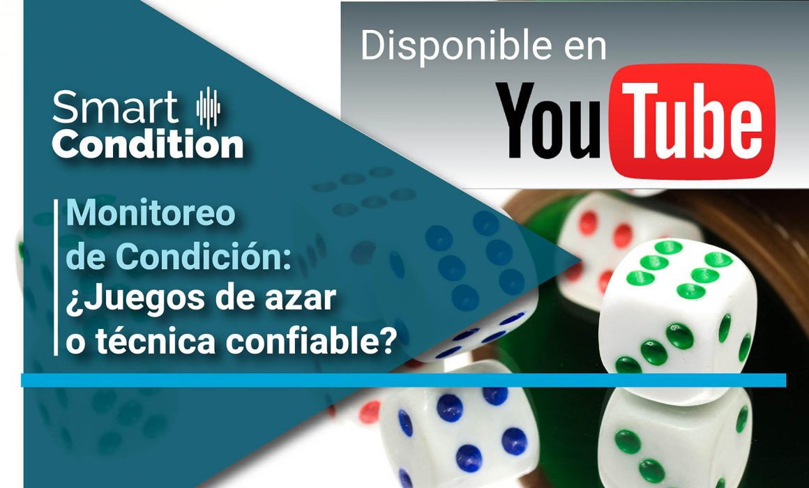 Disponible en Youtube: Webinar Monitoreo de Condición, ¿Juegos de Azar o Técnica Confiable?