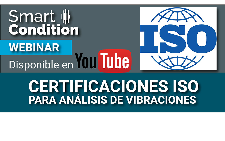 Disponible en Youtube: Webinar Certificaciones ISO para Análisis de Vibraciones