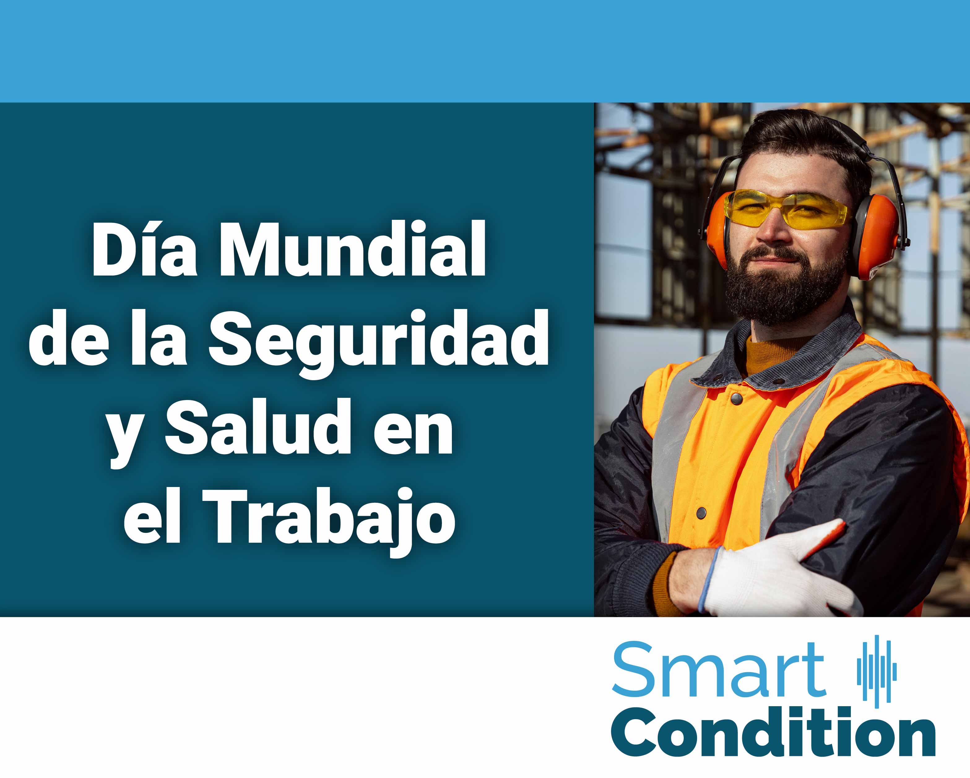 Dia mundial de la seguridad y salud en el trabajo Smart Condition 2022_Seguridad